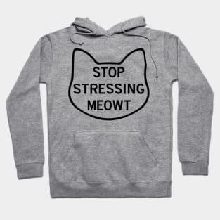 Stop Stressing Meowt Love Cats Hoodie